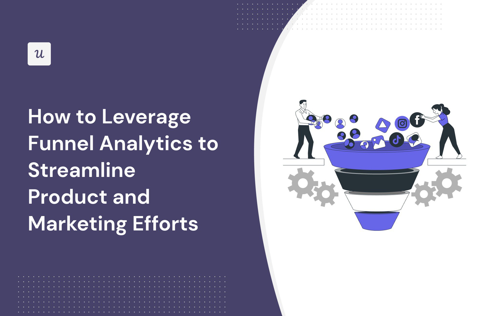 How to Leverage Funnel Analytics to Streamline Product and Marketing Efforts cover