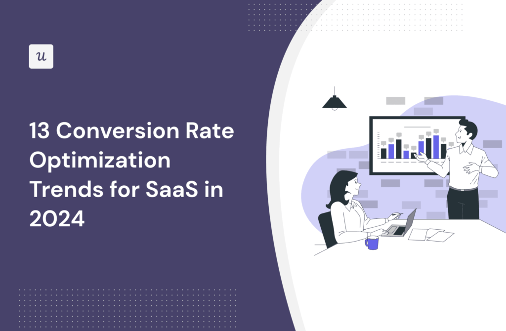 13 Conversion Rate Optimization Trends For SaaS In 2024