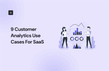9 Customer Analytics Use Cases For SaaS