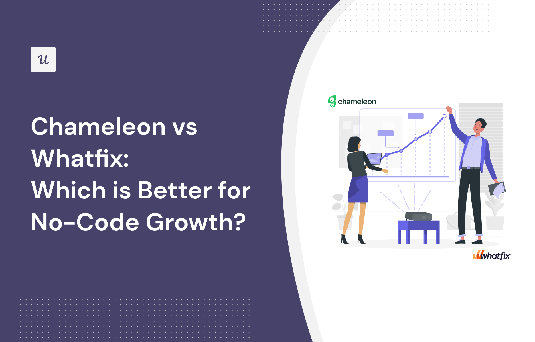 Chameleon vs Whatfix: Which is Better for No-Code Growth?