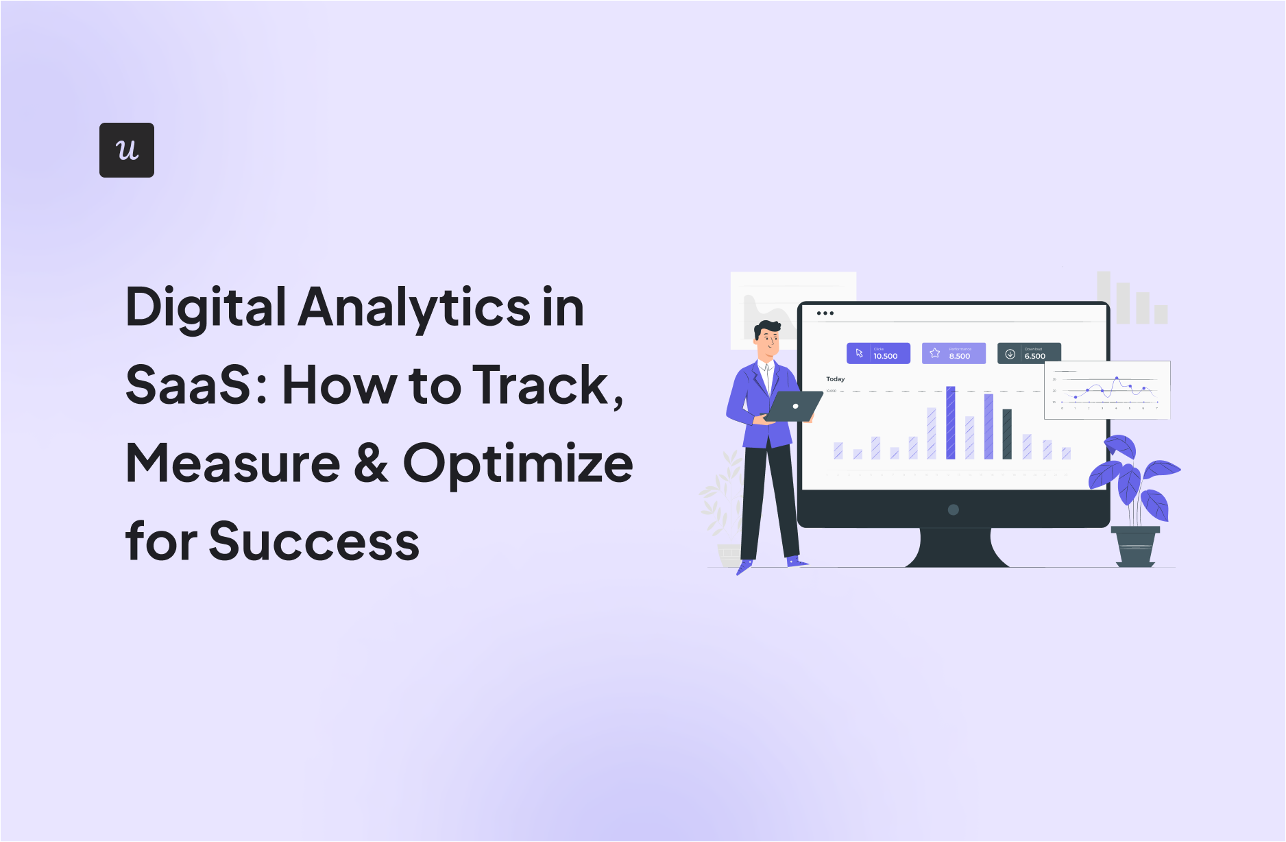 Digital Analytics in SaaS: How to Track, Measure & Optimize for Success