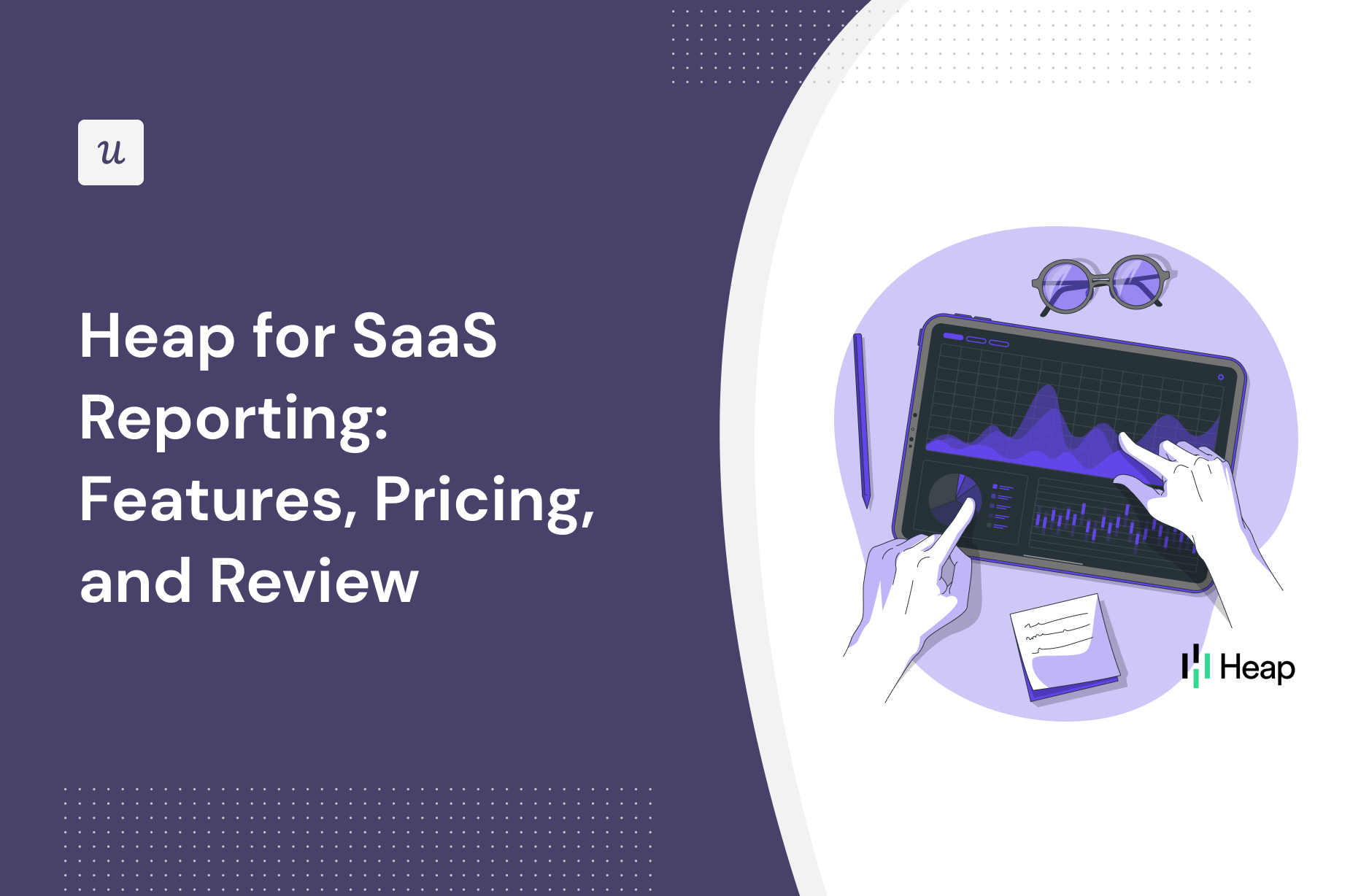 Heap for SaaS Reporting: Features, Pricing, and Review