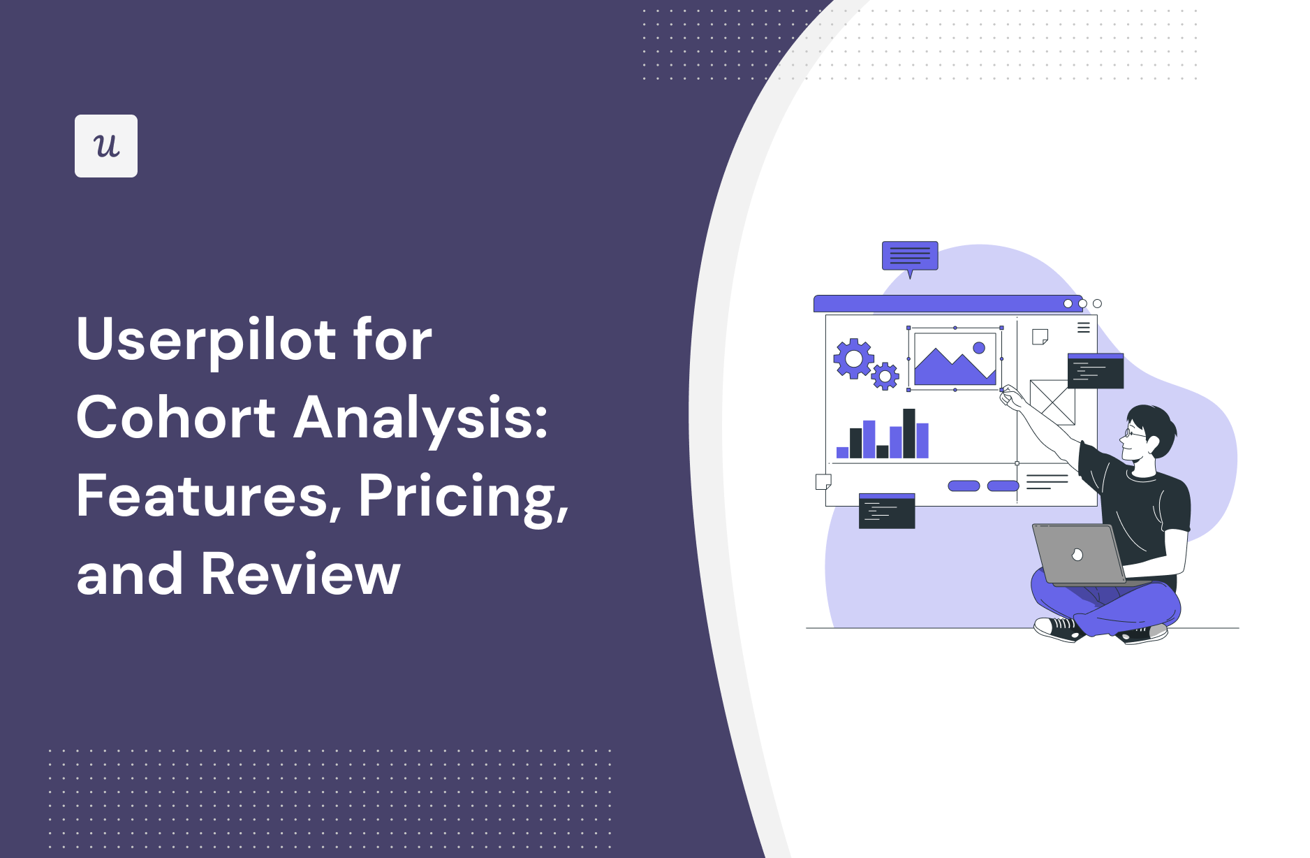 Userpilot for Cohort Analysis: Features, Pricing, and Review