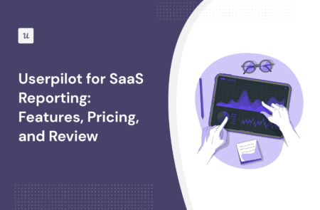 Userpilot for SaaS Reporting: Features, Pricing, and Review