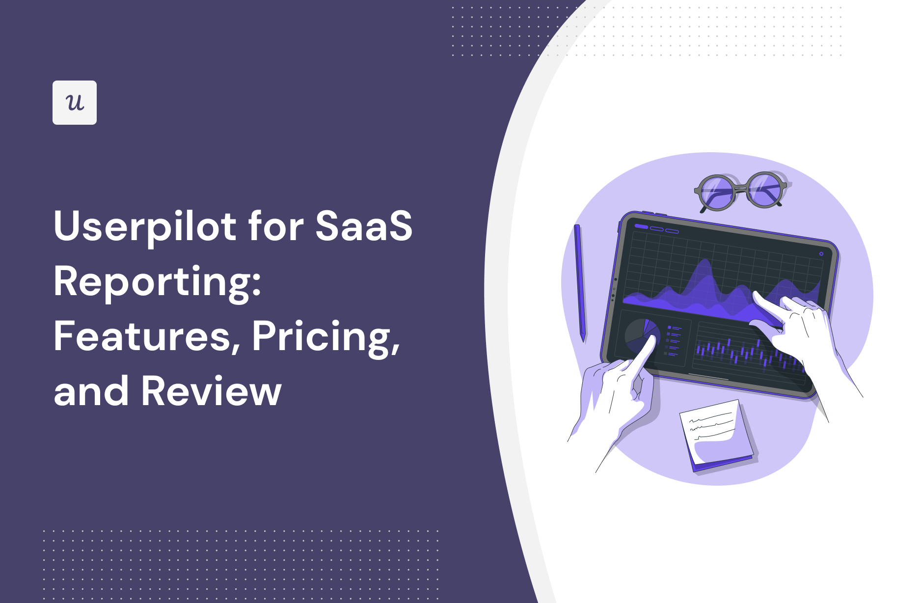 Userpilot for SaaS Reporting: Features, Pricing, and Review