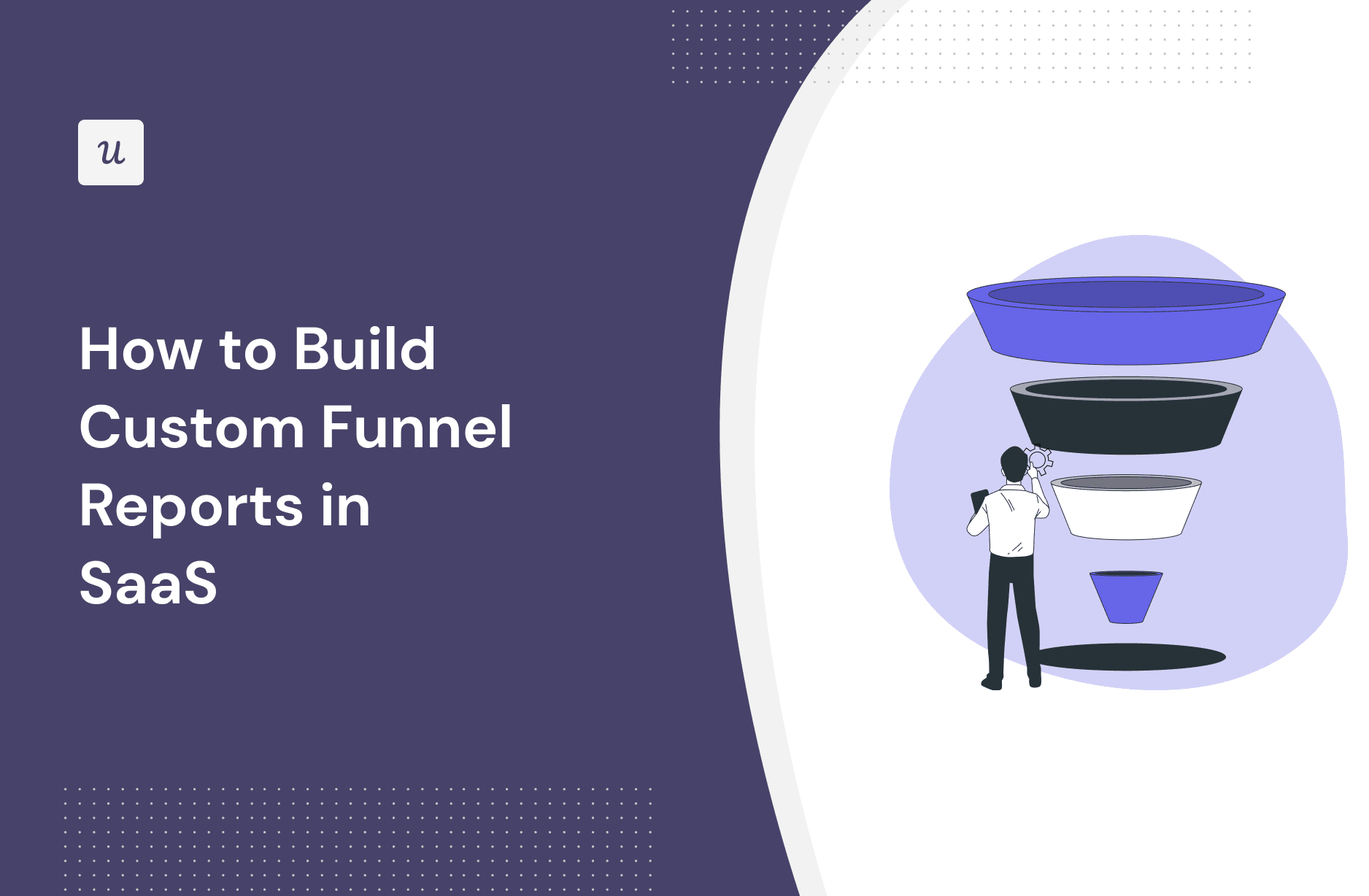 How to Build Custom Funnel Reports in SaaS cover