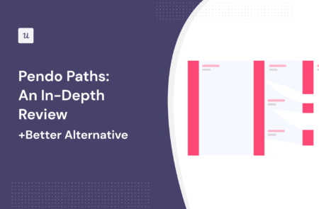 Pendo Paths: An In-Depth Review [+A Better Alternative] cover