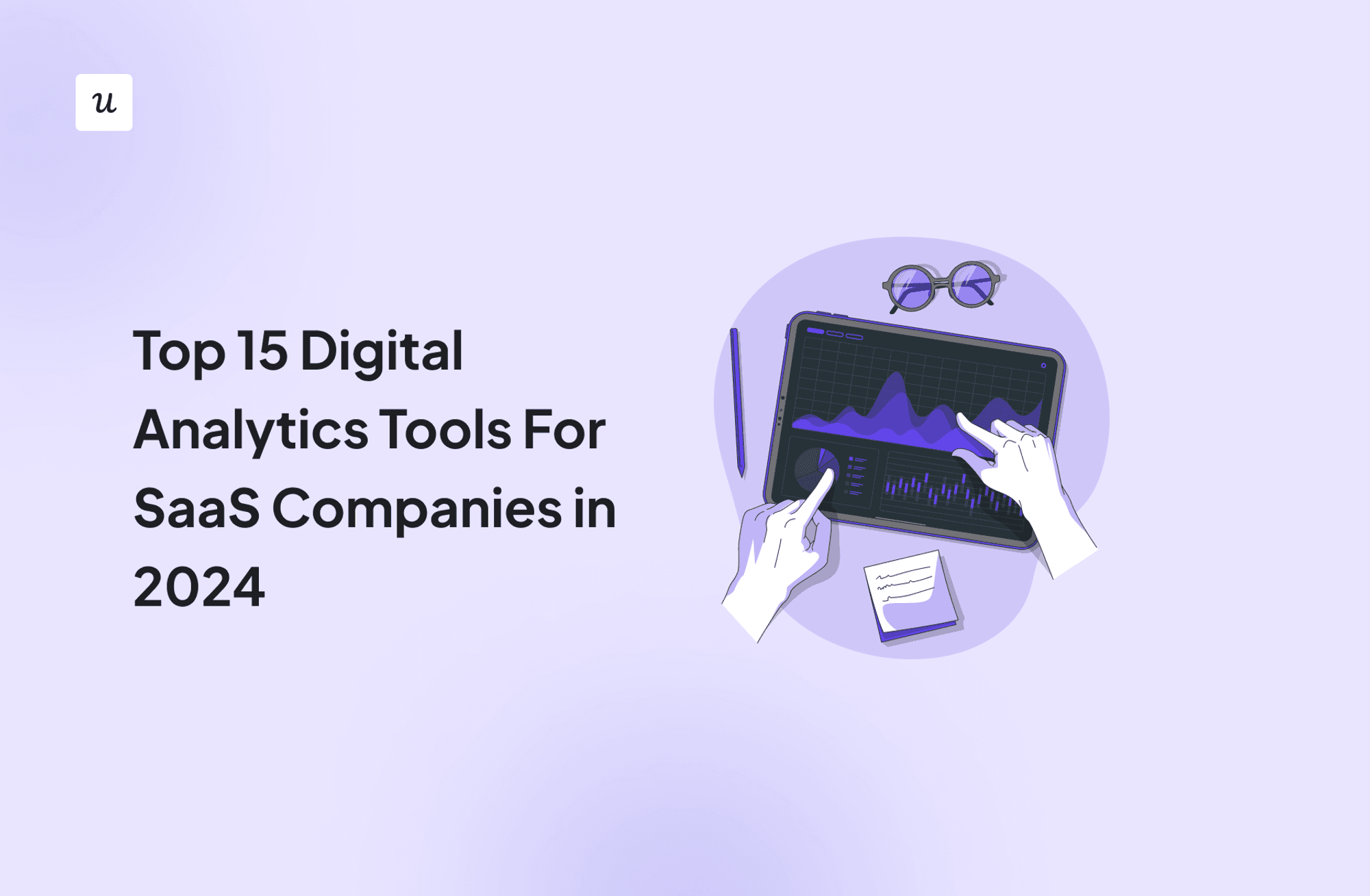 Top 15 Digital Analytics Tools For SaaS Companies in 2024 cover