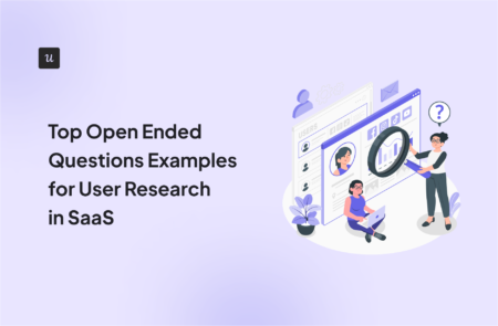 Top Open Ended Questions Examples for User Research in SaaS