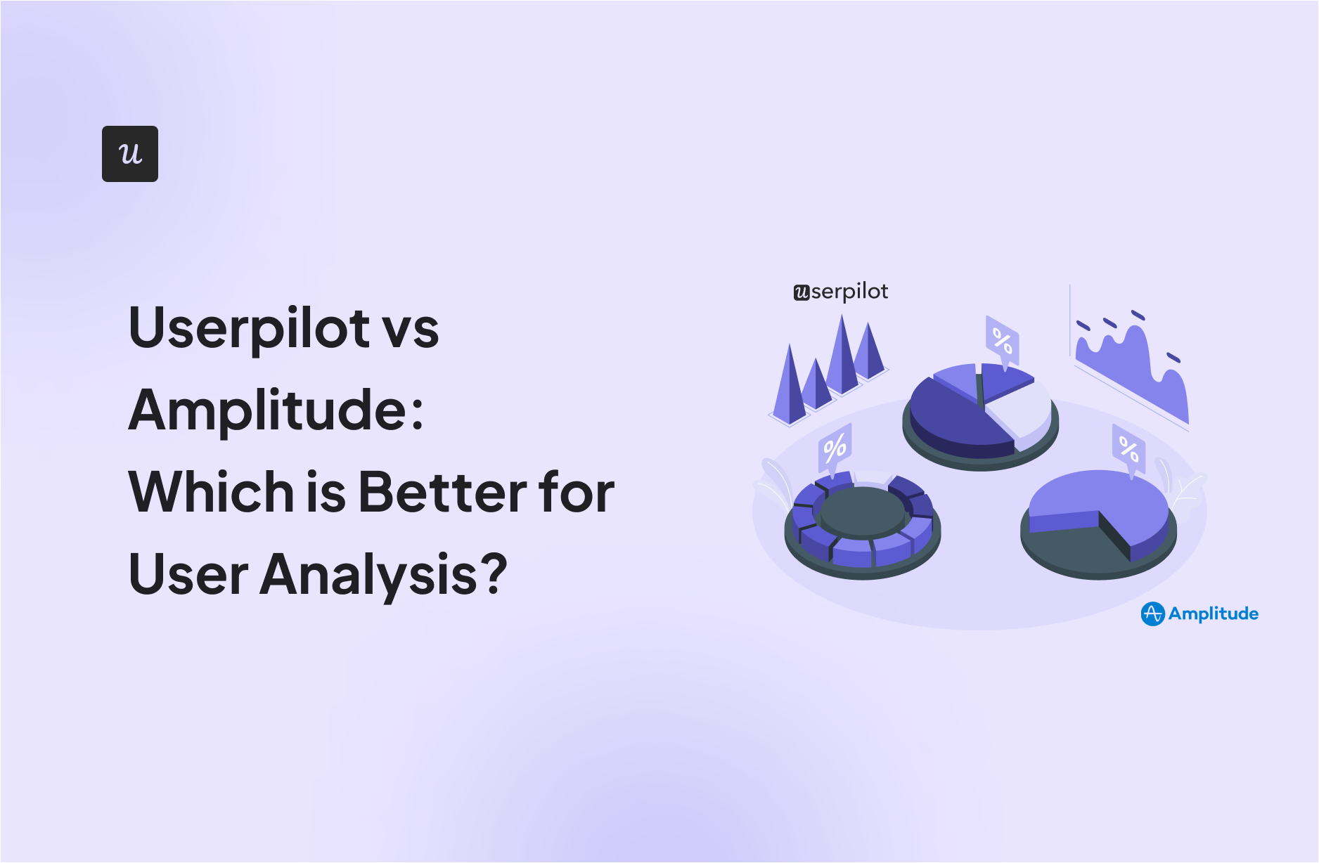 Userpilot vs Amplitude: Which is Better for User Analysis?