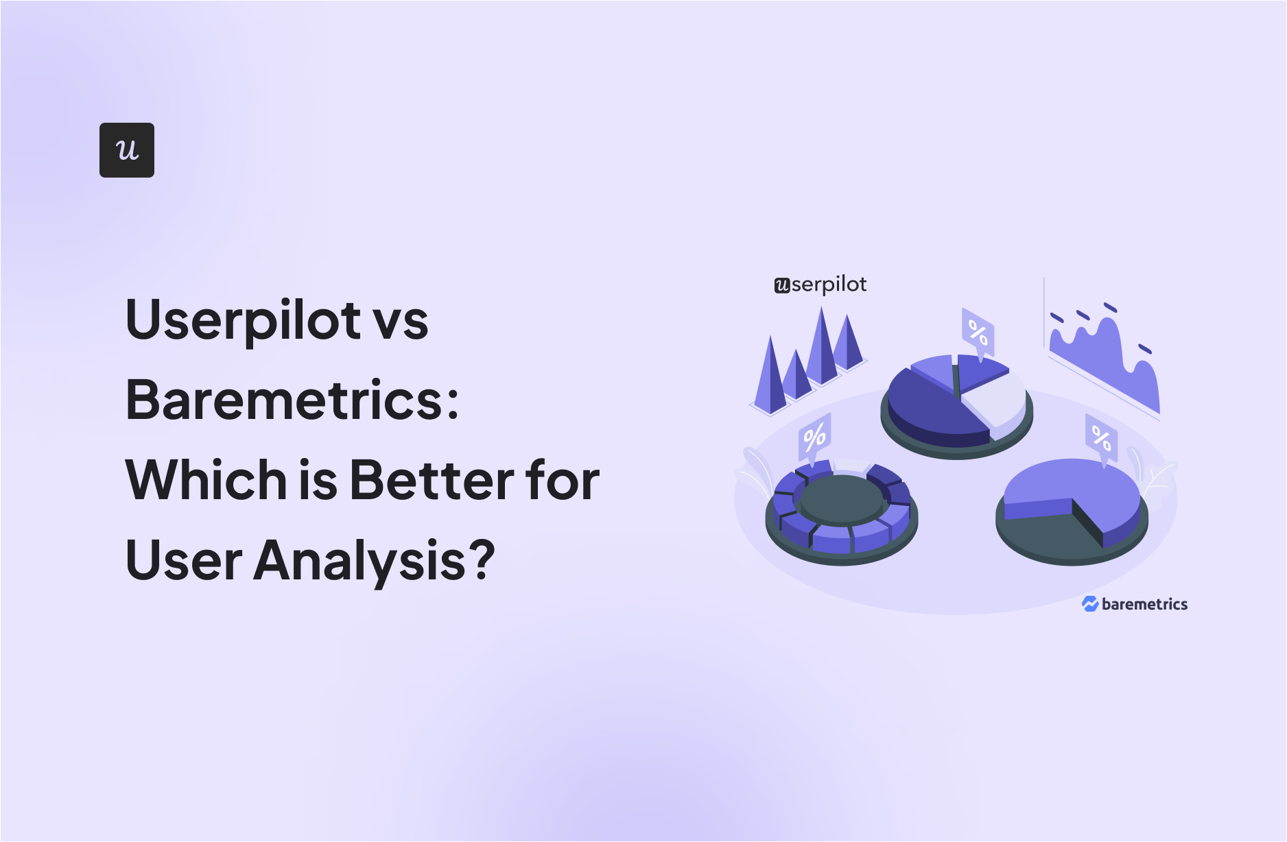 Userpilot vs Baremetrics: Which is Better for User Analysis?