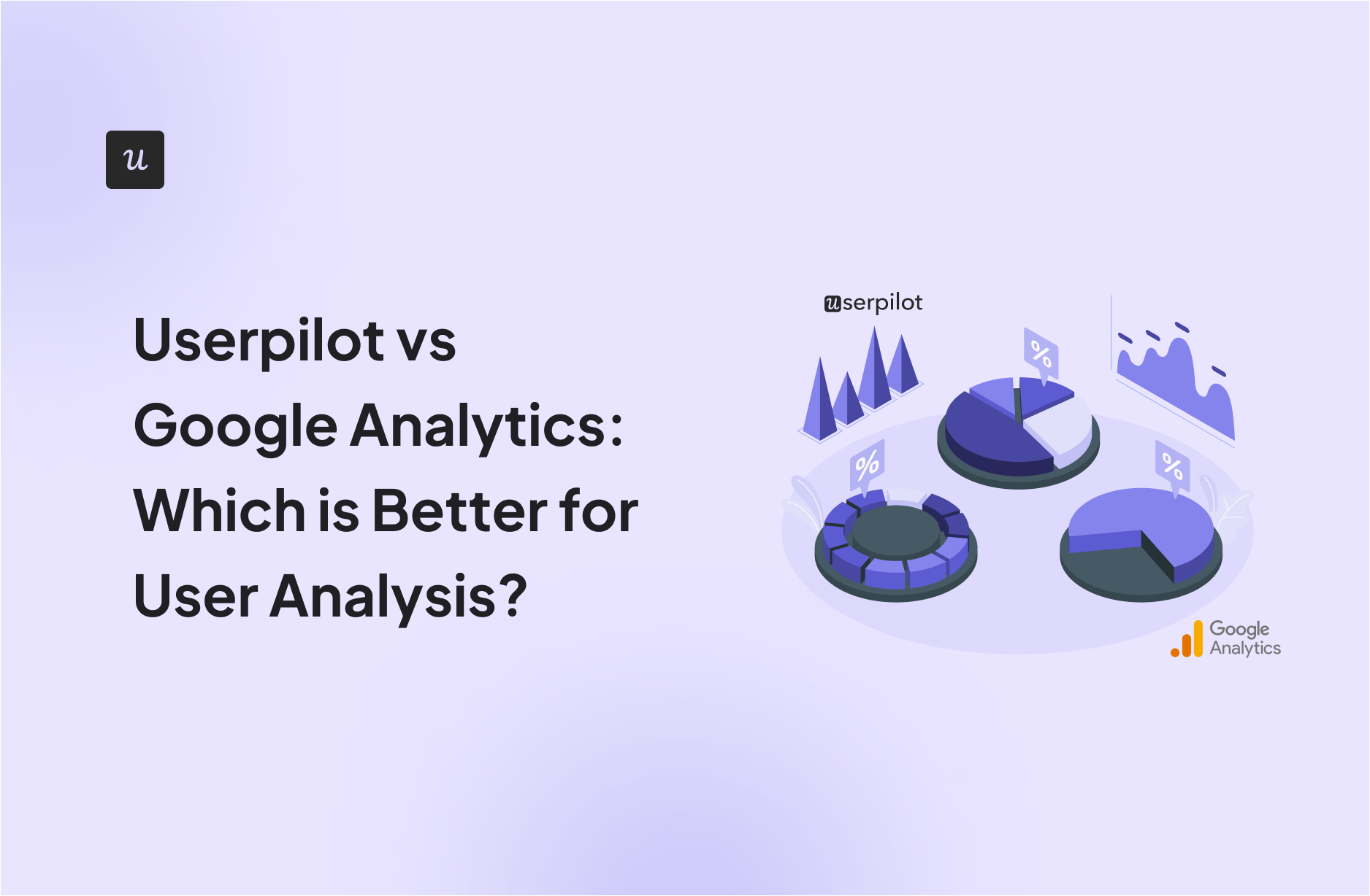 Userpilot vs Google Analytics: Which is Better for User Analysis?