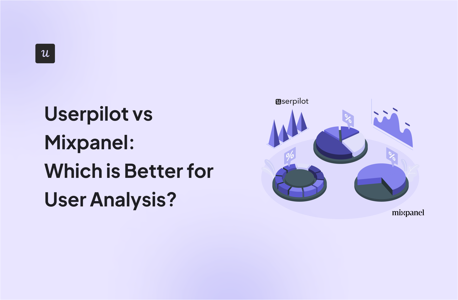 Userpilot vs Mixpanel: Which is Better for User Analysis?
