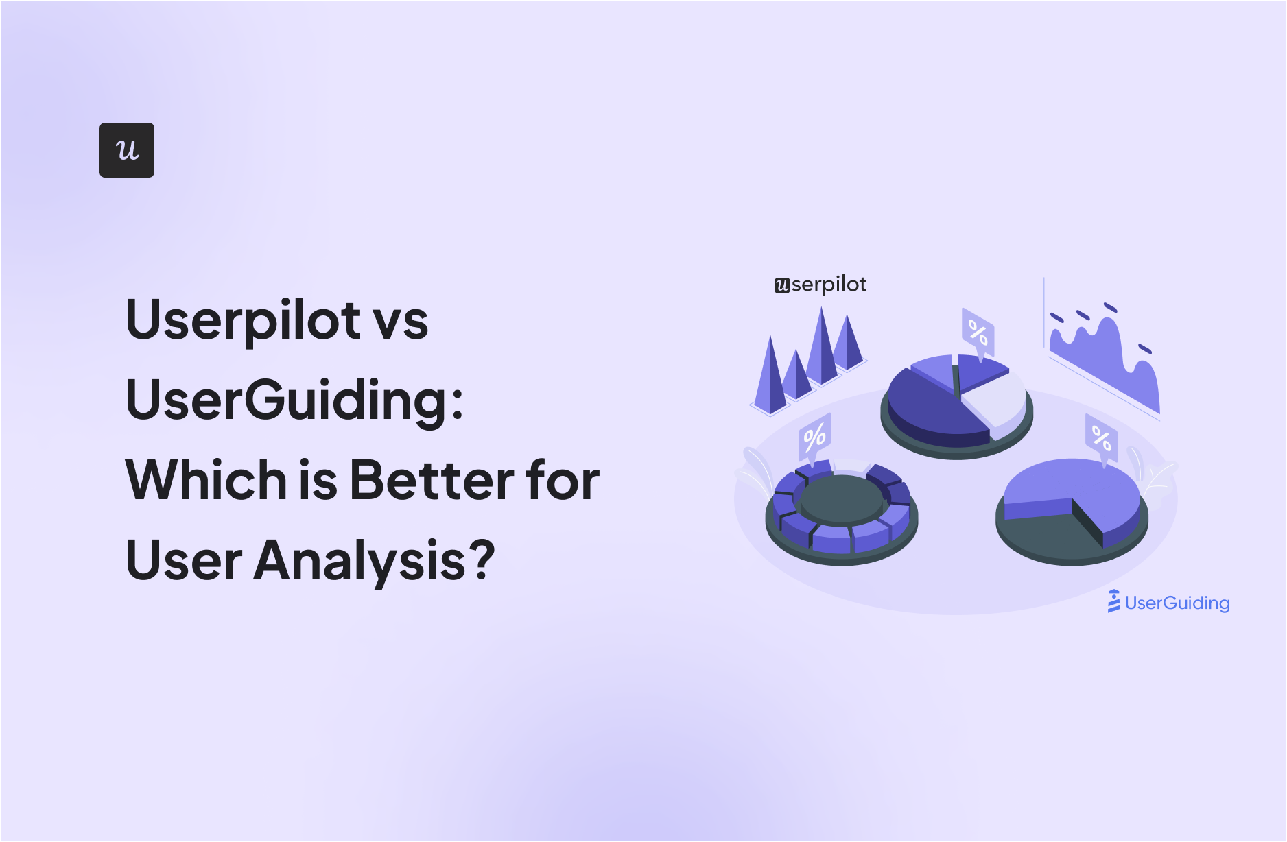 Userpilot vs UserGuiding: Which is Better for User Analysis?