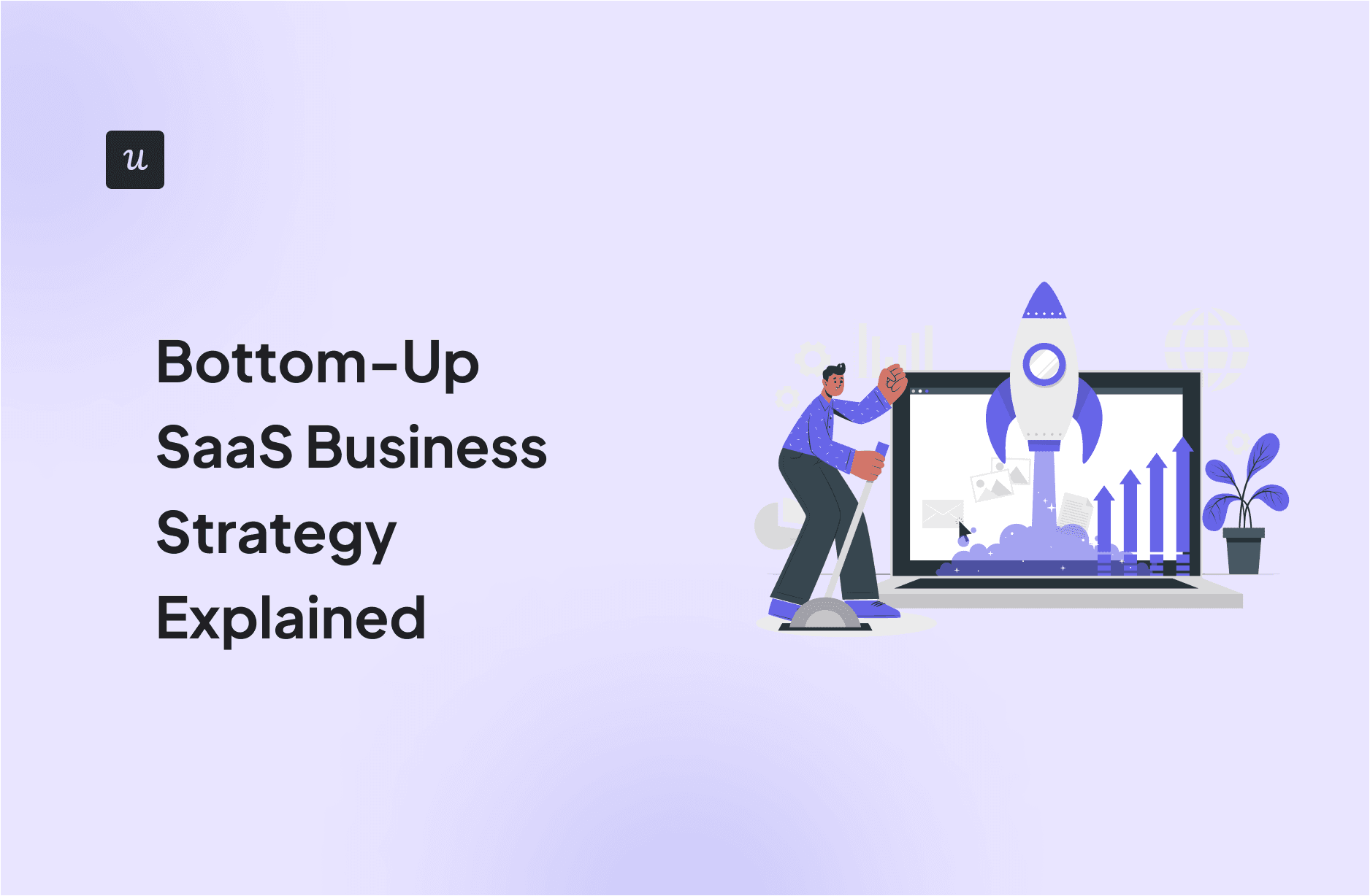 Bottom-Up SaaS Business Strategy Explained cover