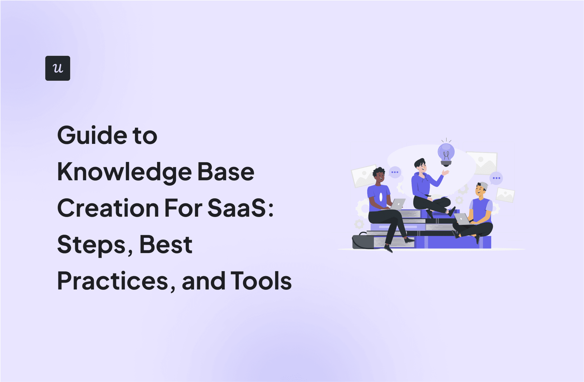 Guide to Knowledge Base Creation For SaaS: Steps, Best Practices, and Tools cover