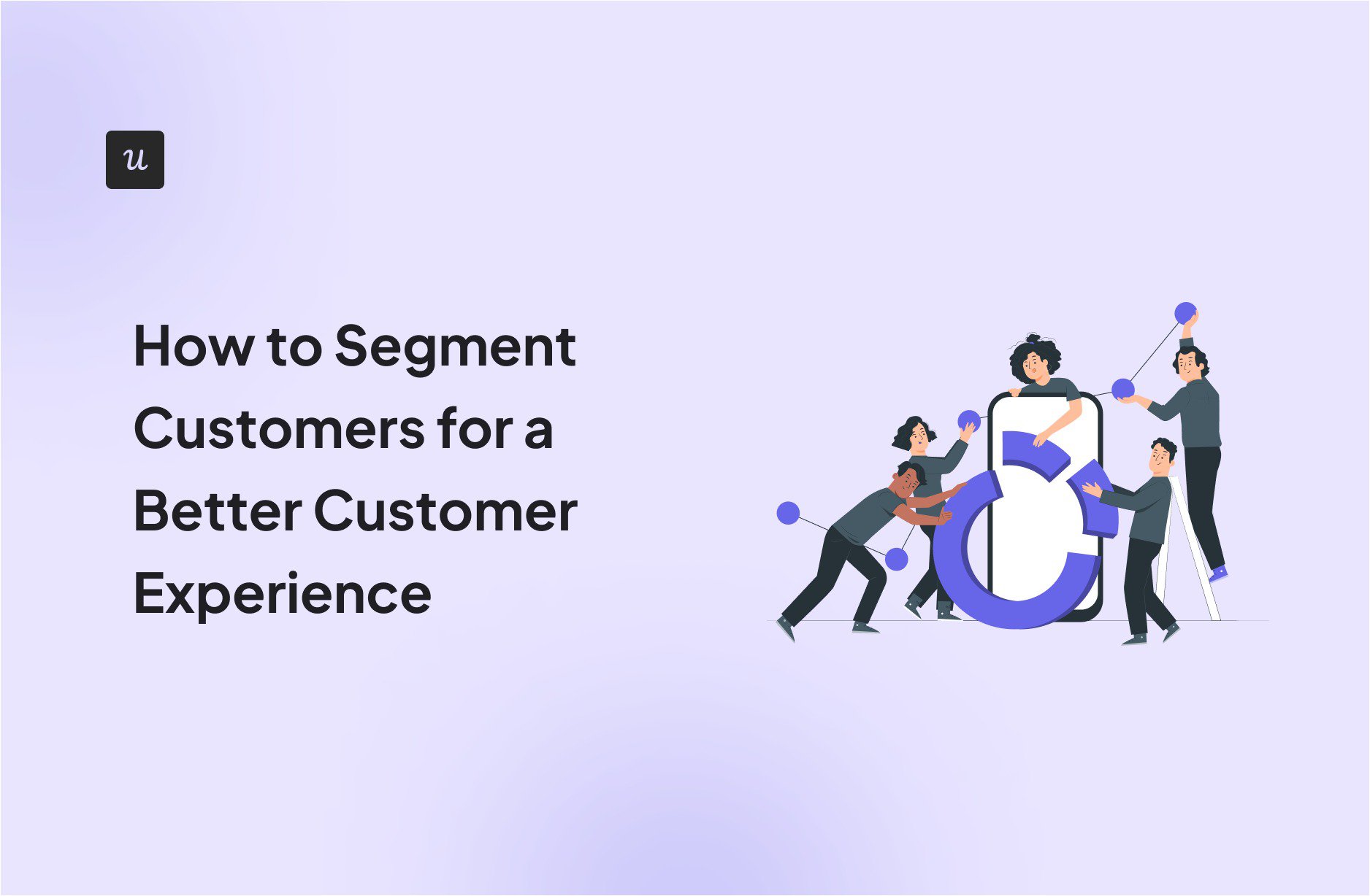 How to Segment Customers for a Better Customer Experience cover