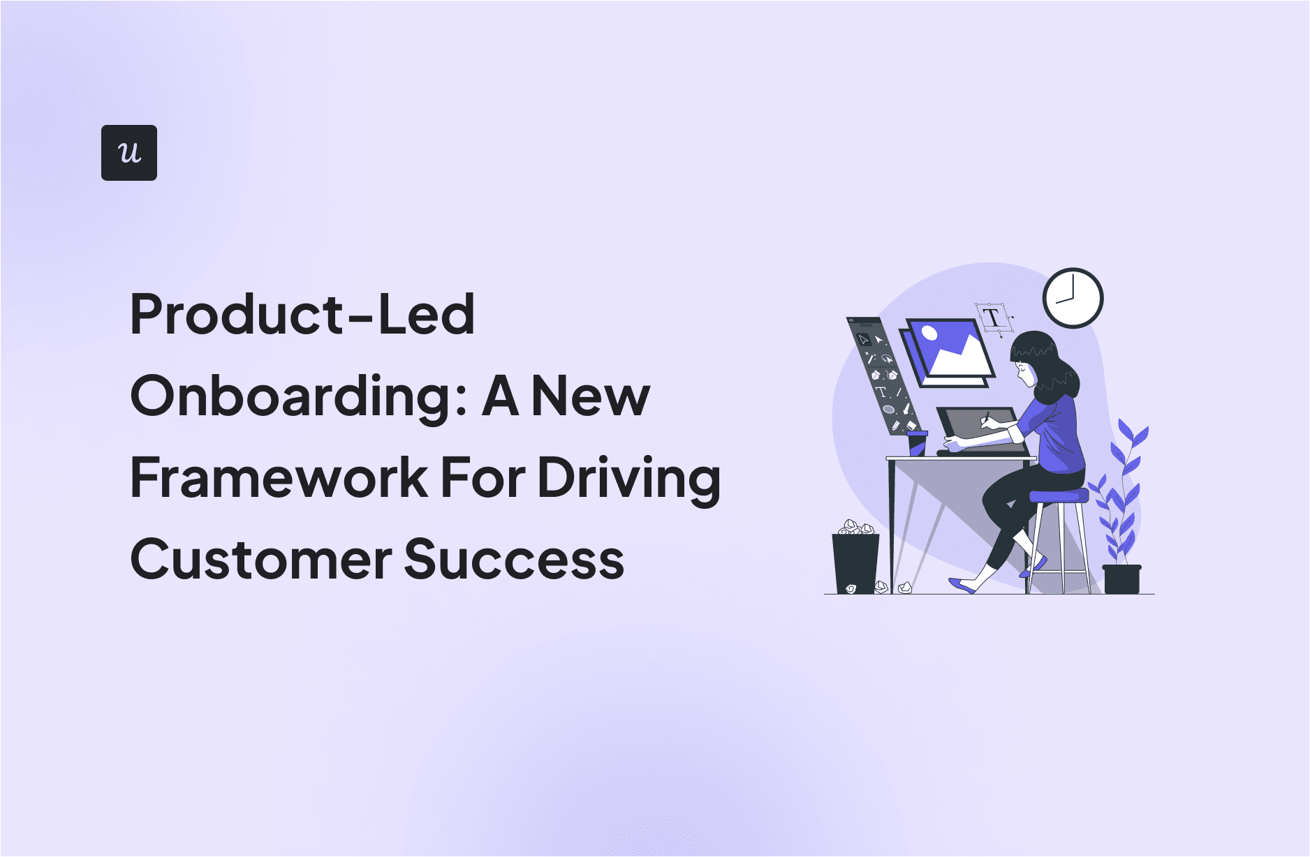 Product-Led Onboarding: A New Framework For Driving Customer Success cover