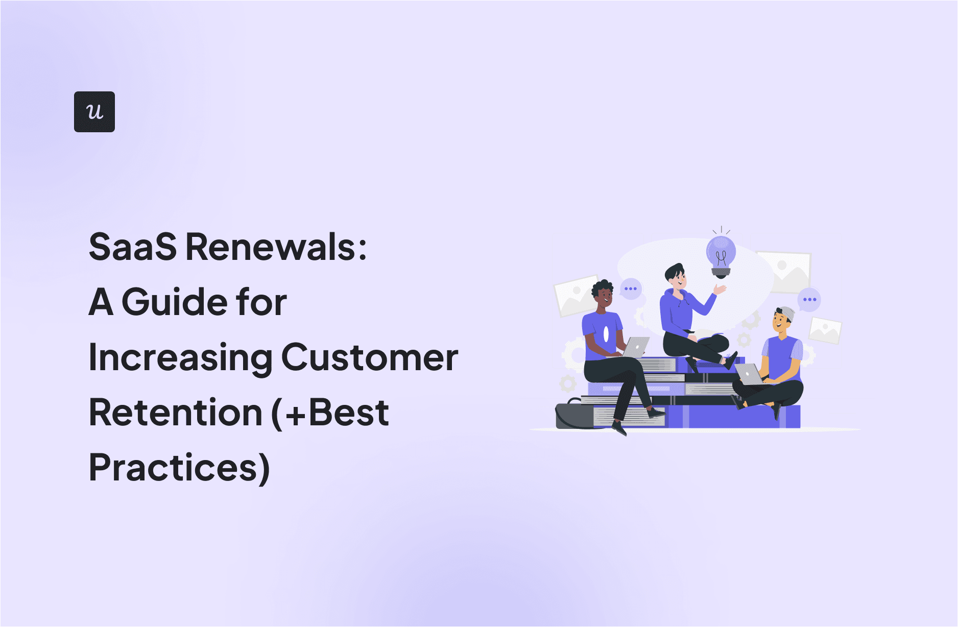 SaaS Renewals: A Guide for Increasing Customer Retention (+Best Practices) cover
