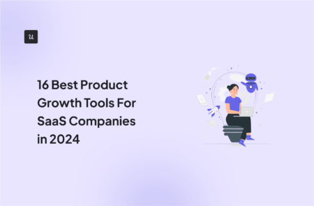 16 Best Product Growth Tools For SaaS Companies in 2024 cover