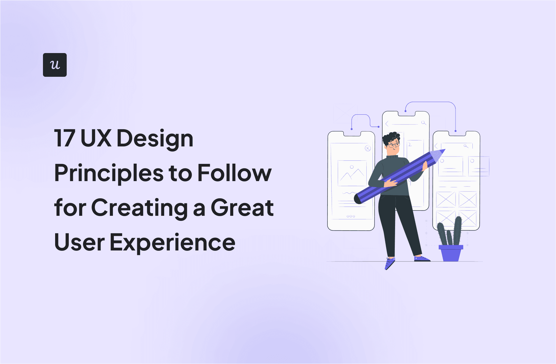 17 UX Design Principles to Follow for Creating a Great User Experience cover
