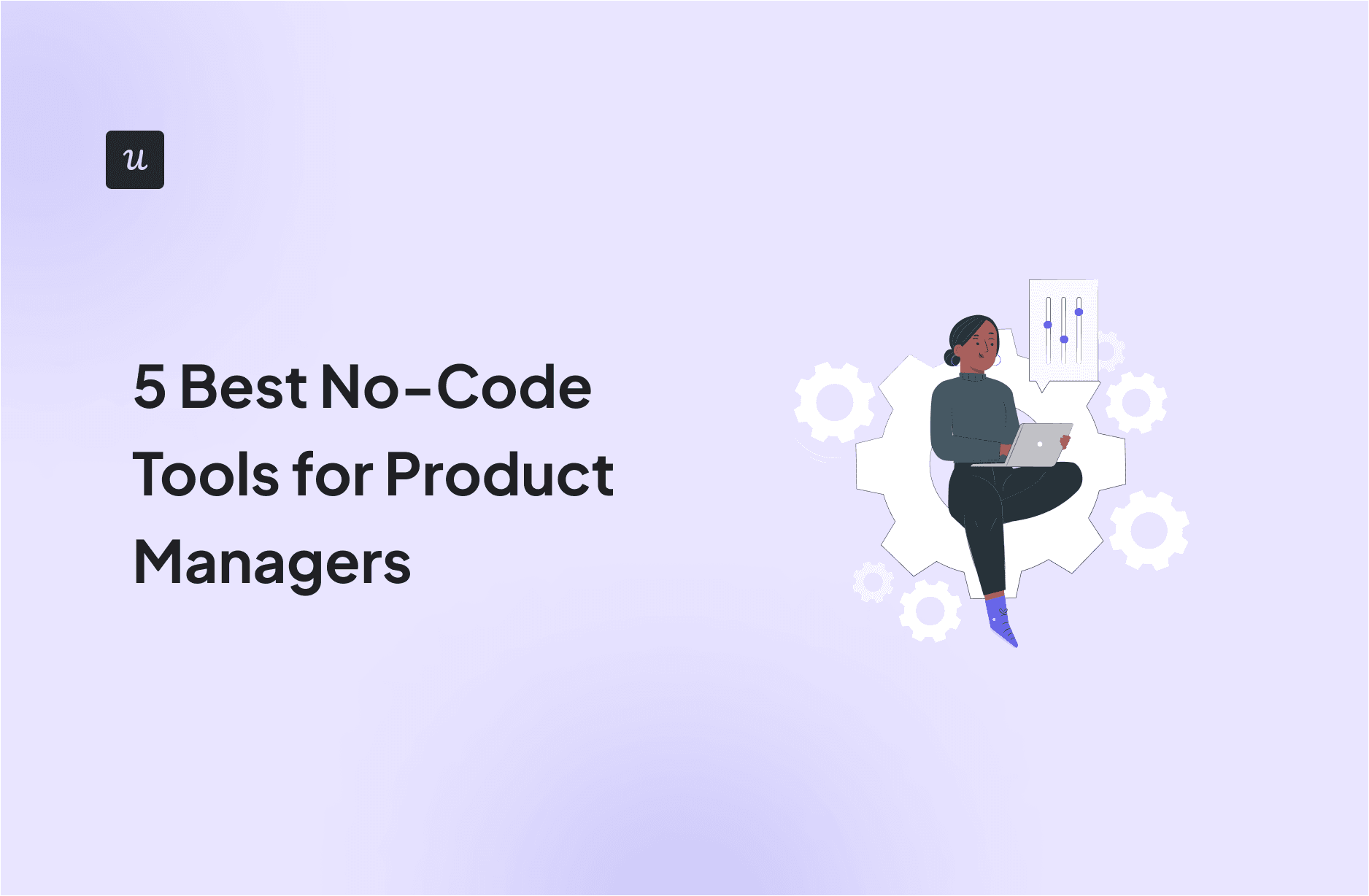 5 Best No-Code Tools for Product Managers cover