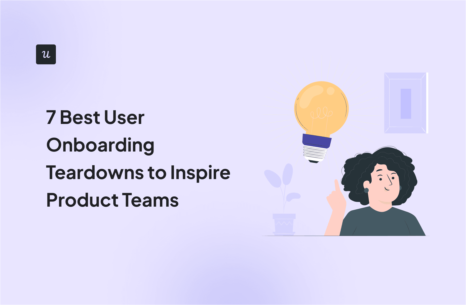 7 Best User Onboarding Teardowns to Inspire Product Teams cover