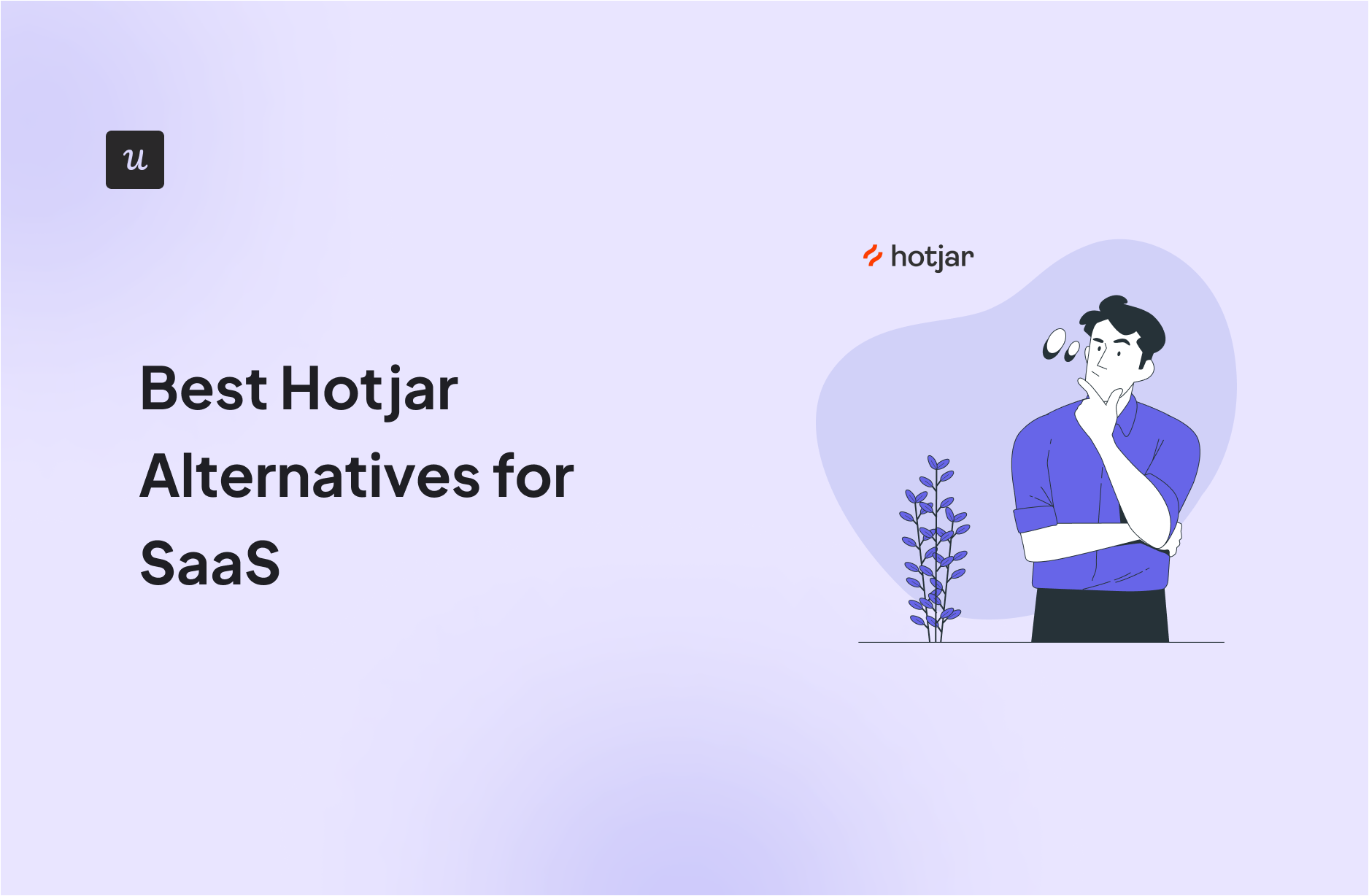Best Hotjar Alternatives for SaaS