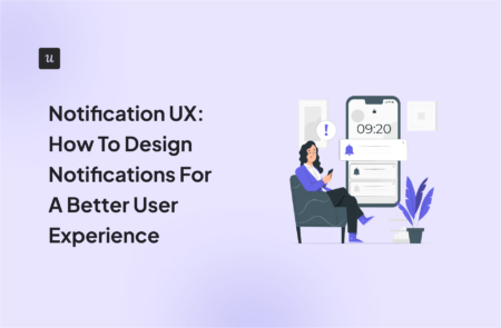 Notification UX: How To Design Notifications For A Better User Experience