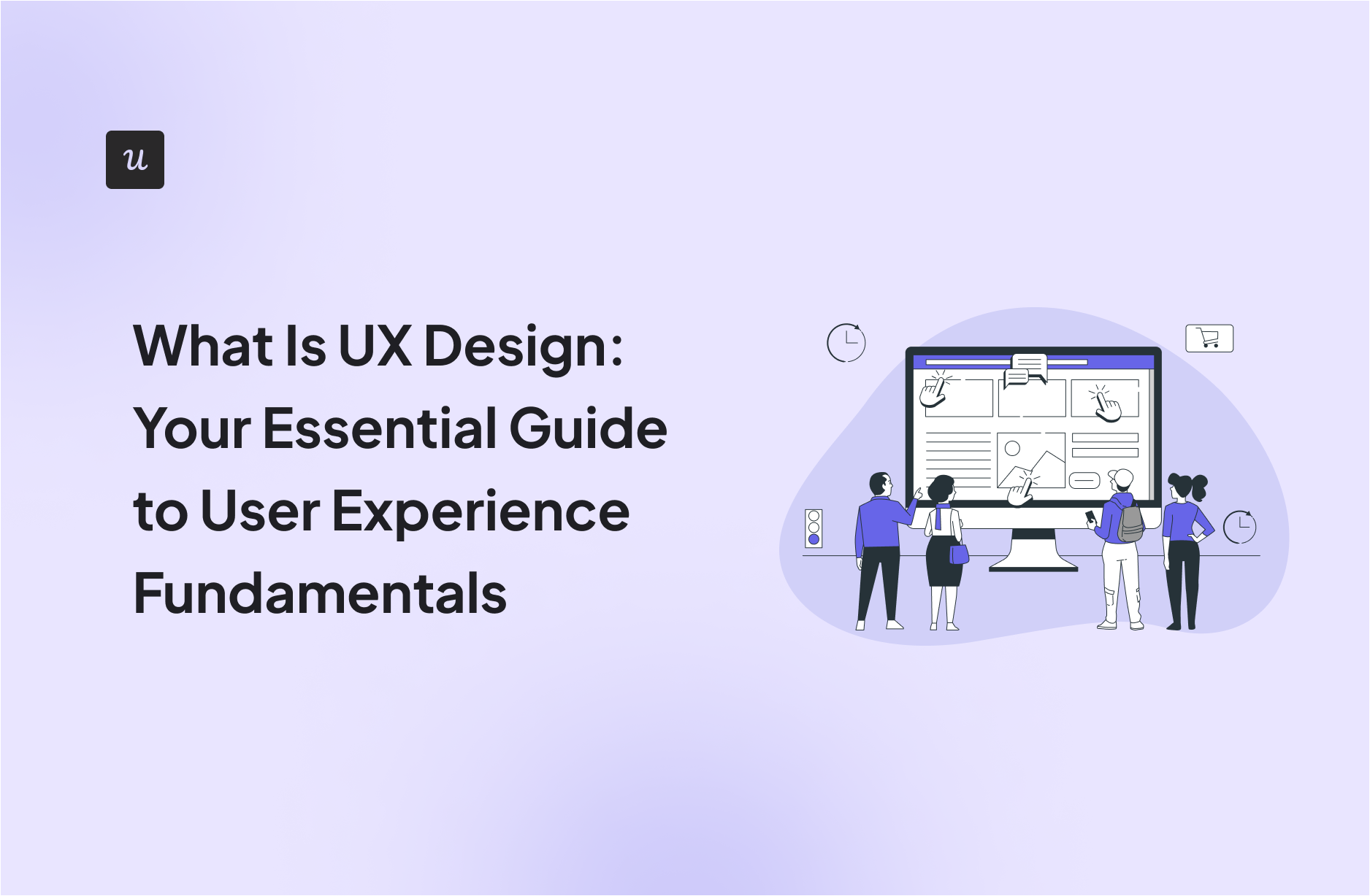 What Is UX Design: Your Essential Guide to User Experience Fundamentals