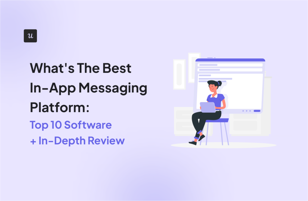 What's The Best In-App Messaging Platform: Top 10 Software + In-Depth Review