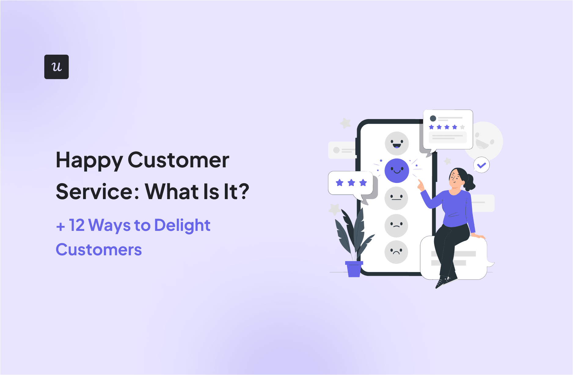 Happy Customer Service: What Is It + 12 Ways to Delight Customers cover
