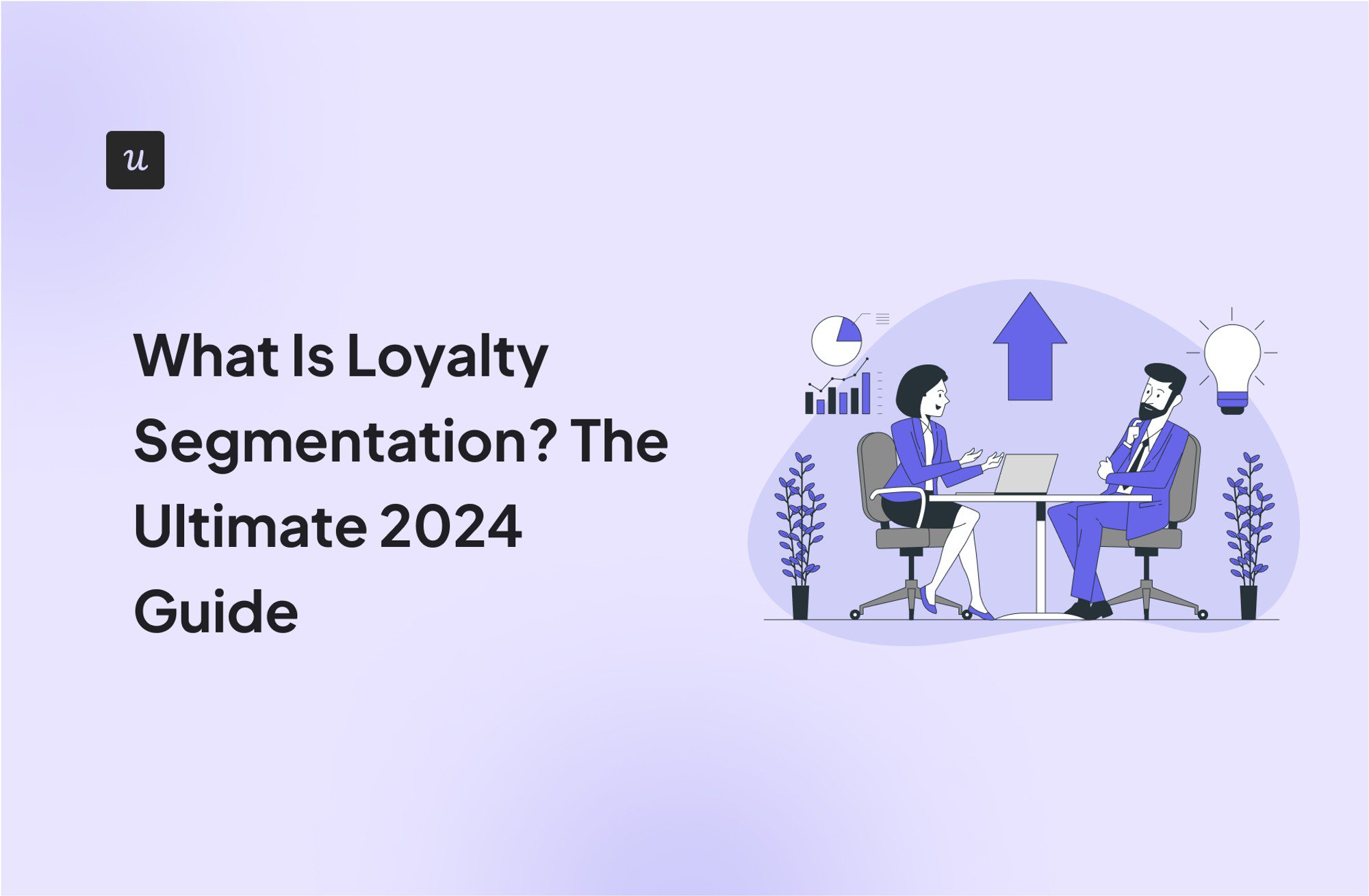 What Is Loyalty Segmentation? The Ultimate 2024 Guide cover