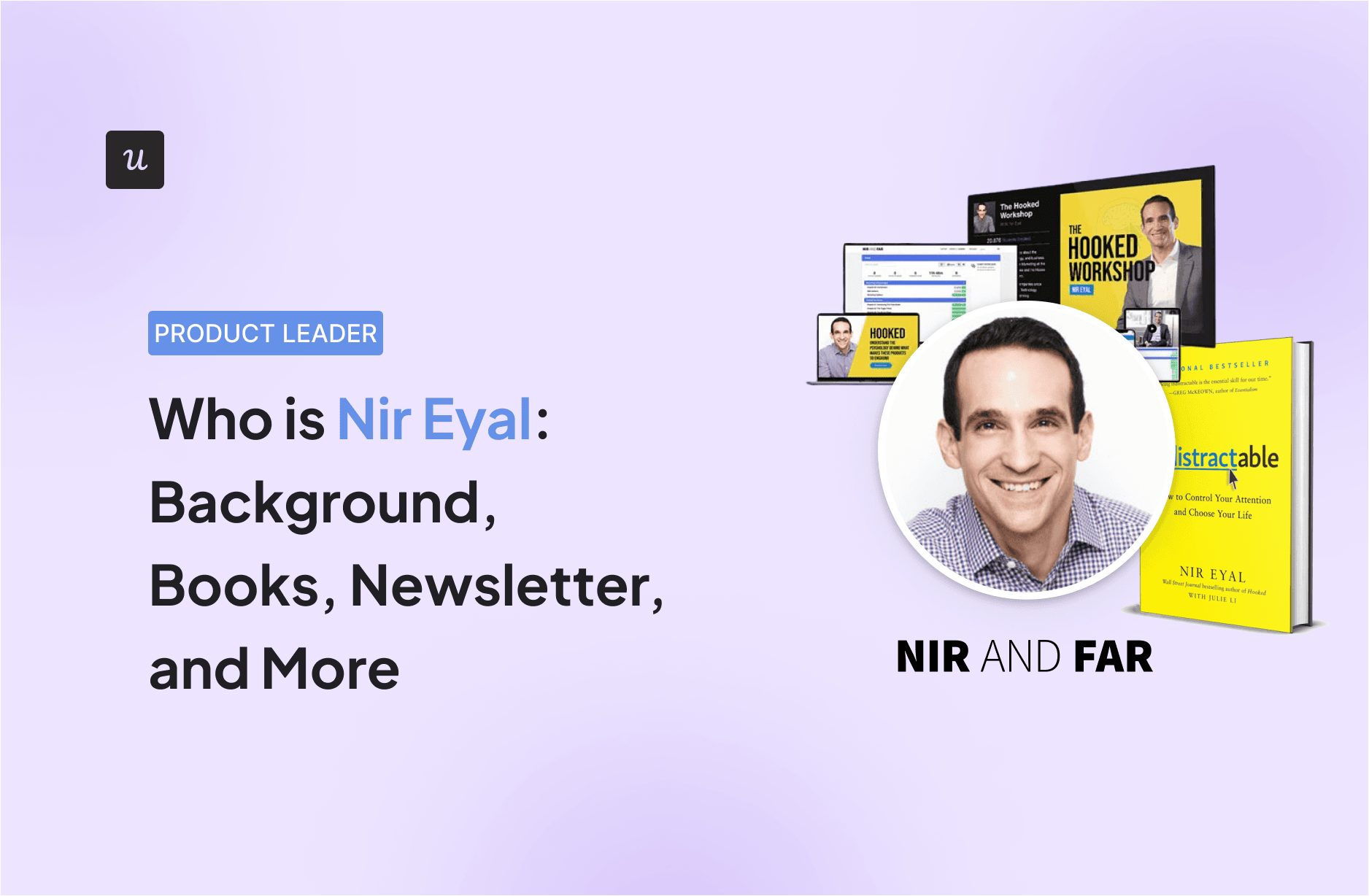 Who is Nir Eyal: Background, Books, Newsletter, and More cover