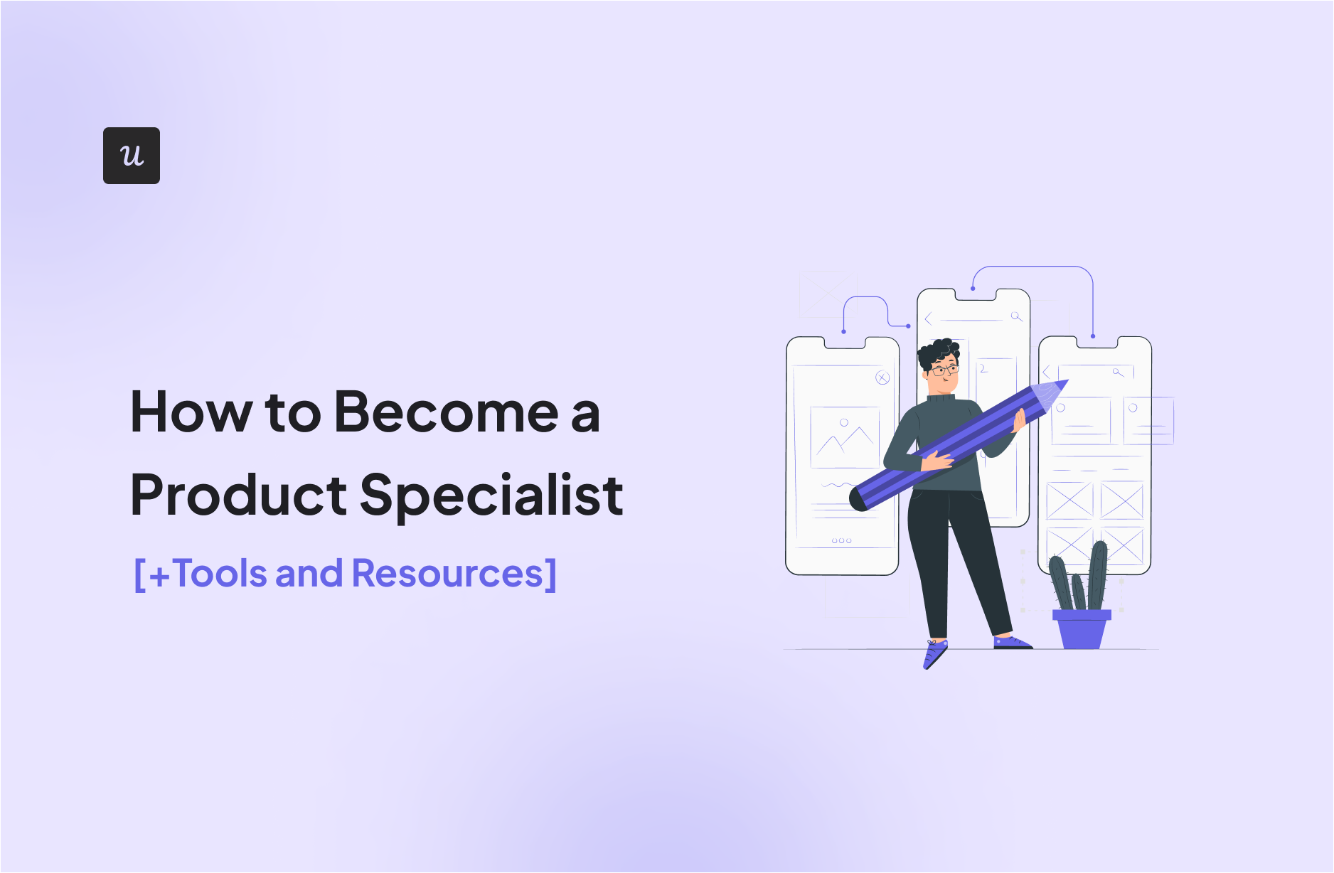 How to Become a Product Specialist [+Tools and Resources]