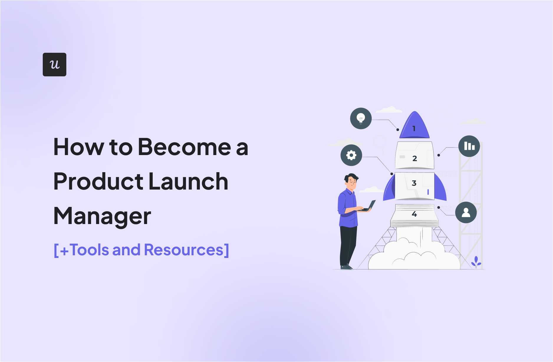 How to Become a Product Launch Manager [+Tools and Resources]