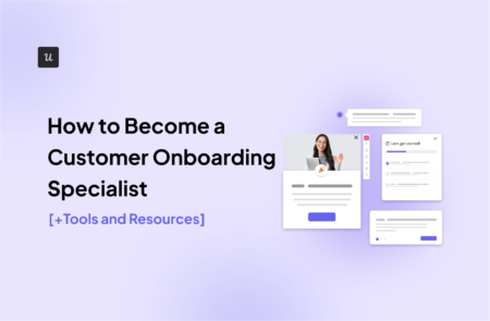 How to Become a Customer Onboarding Specialist [+Tools and Resources]