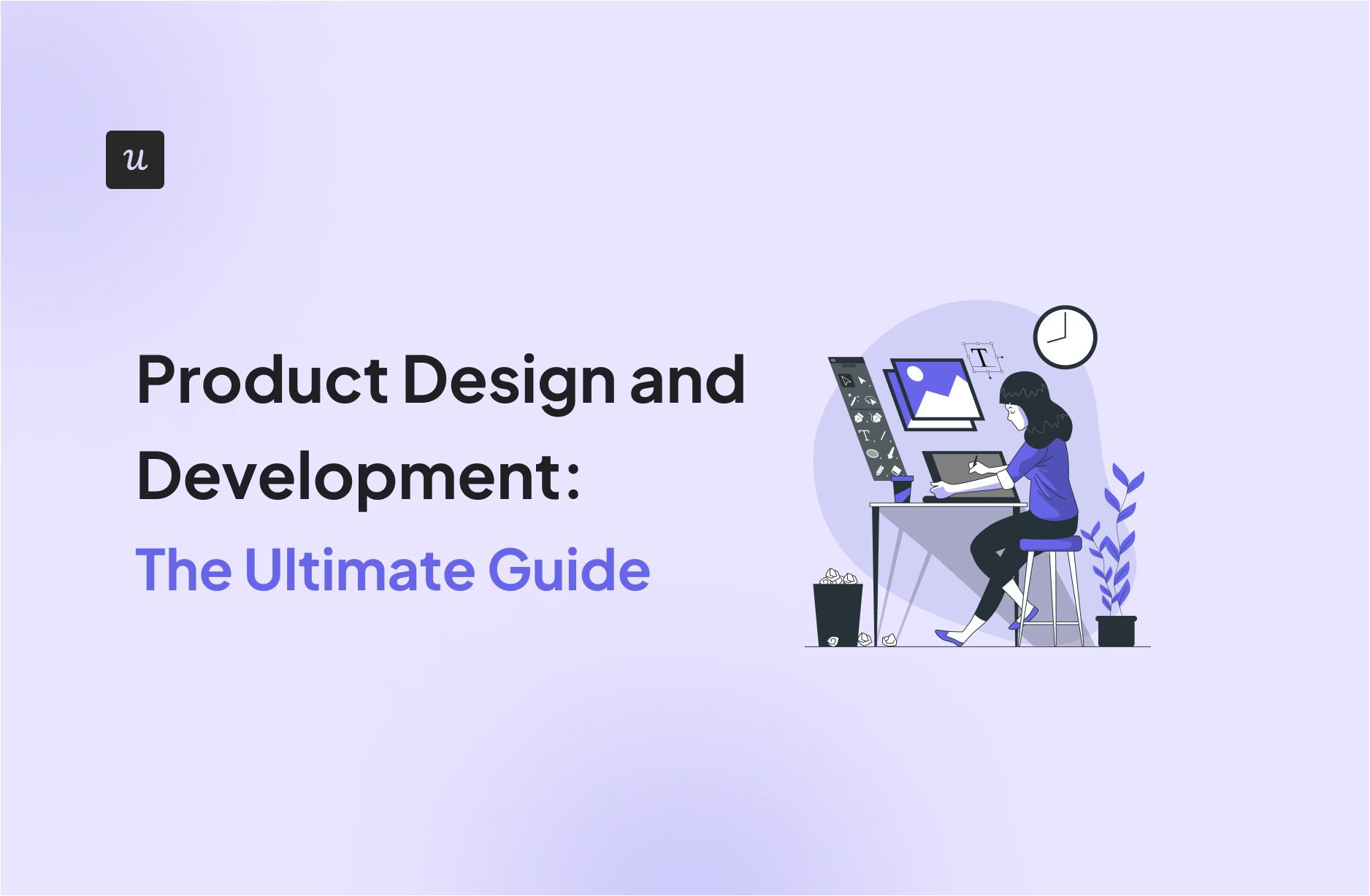 Product Design and Development: The Ultimate Guide