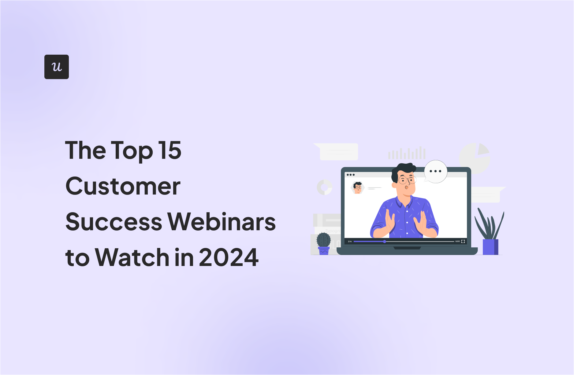 The Top 15 Customer Success Webinars to Watch in 2024