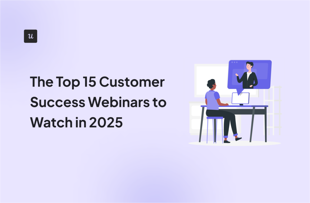 The Top 15 Customer Success Webinars to Watch in 2025