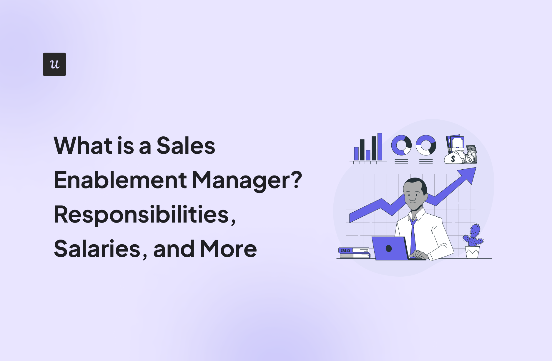 What is a Sales Enablement Manager? Responsibilities, Salaries, and More