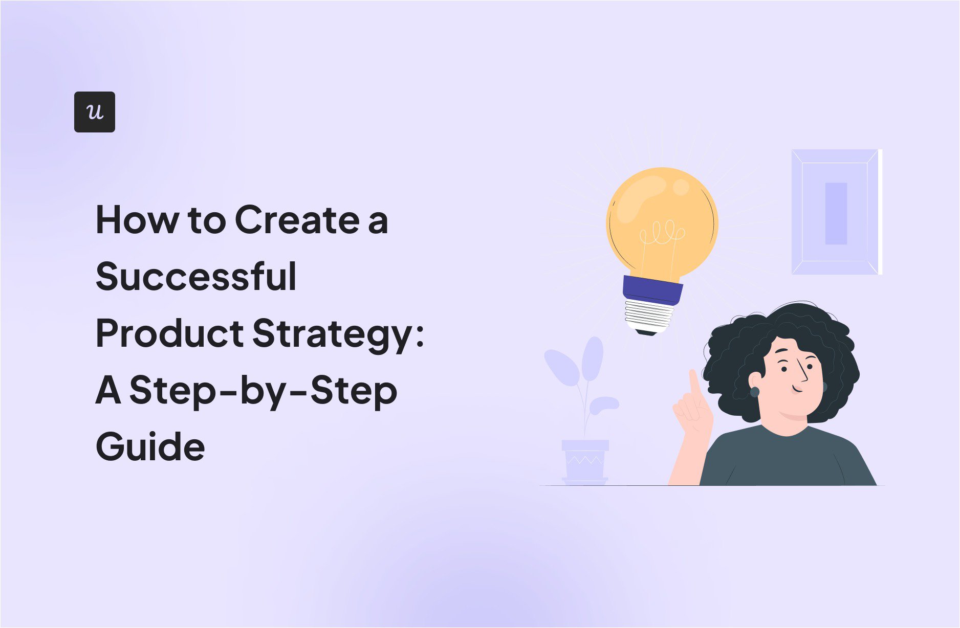 How to Create a Successful Product Strategy: A Step-by-Step Guide cover