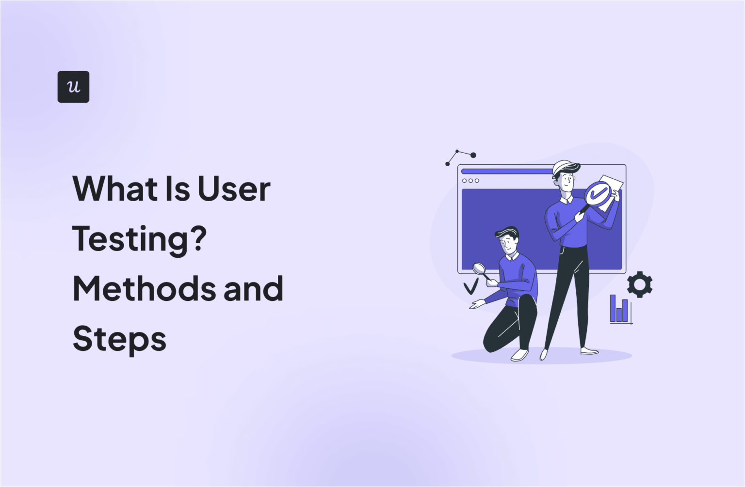 What Is User Testing? Methods and Steps