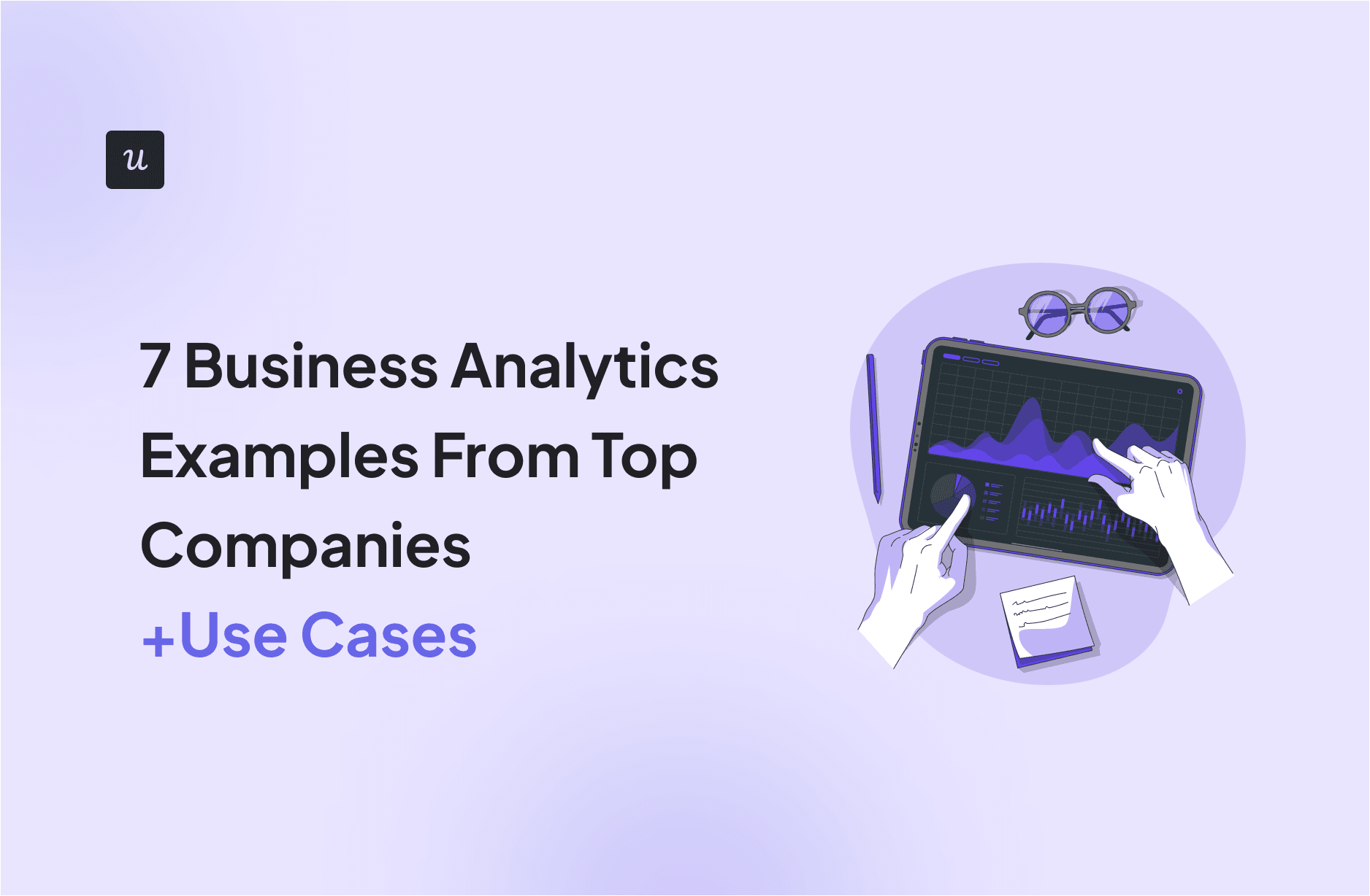 7 Business Analytics Examples From Top Companies (+Use Cases) cover