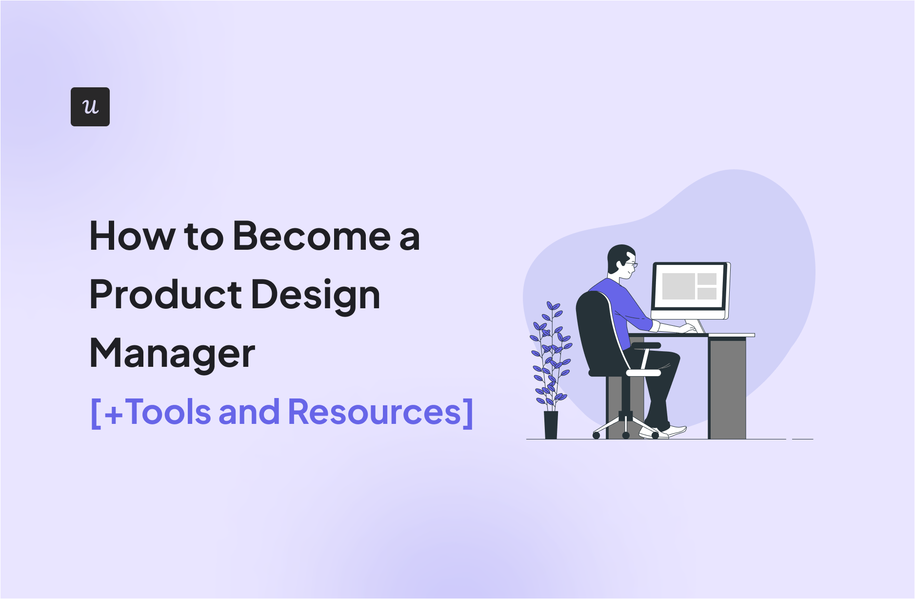 How to Become a Product Design Manager [+Tools and Resources]