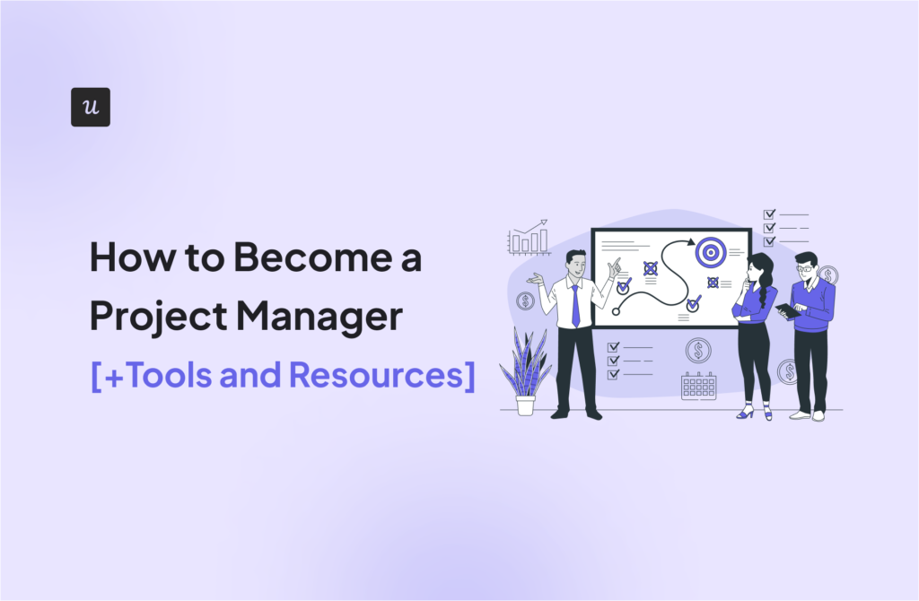 How to Become a Project Manager [+Tools and Resources]