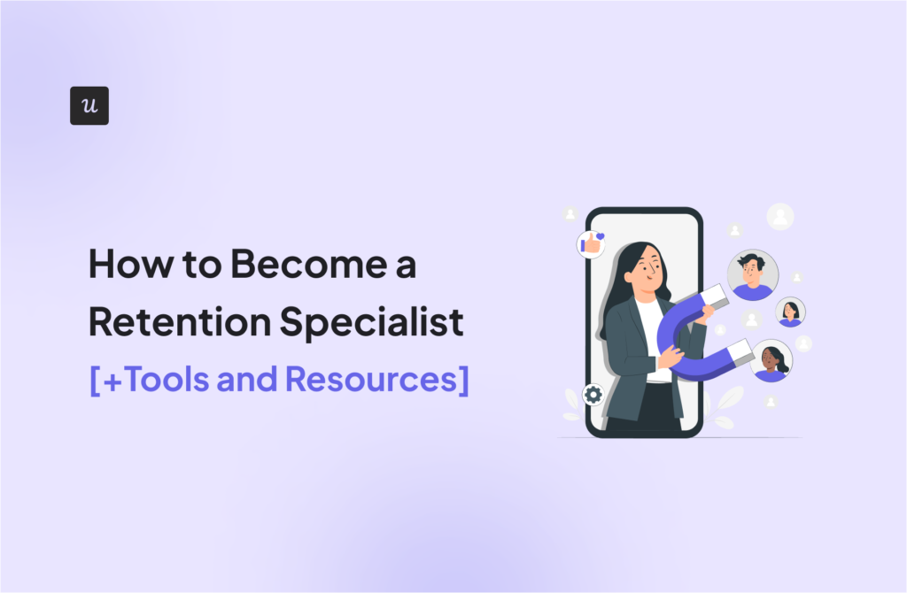 How to Become a Retention Specialist [+Tools and Resources]