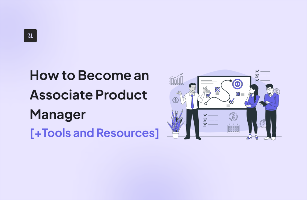 How to Become an Associate Product Manager [+Tools and Resources]