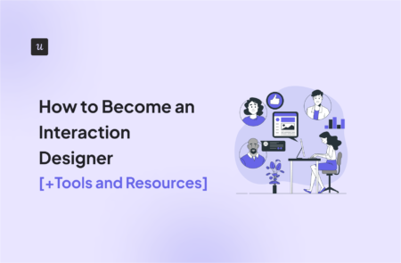 How to Become an Interaction Designer [+Tools and Resources]