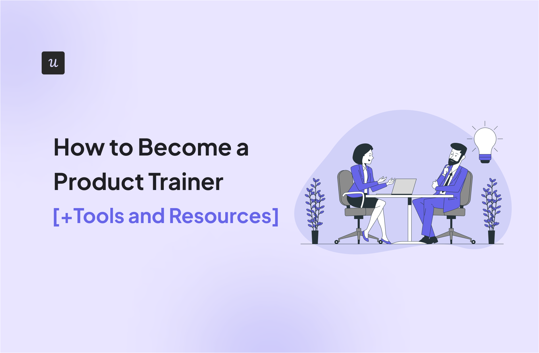 How to Become a Product Trainer [+Tools and Resources]